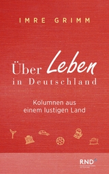 &Uuml;ber Leben in Deutschland - Imre Grimm
