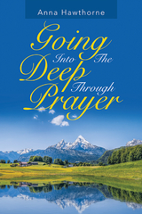 Going into the Deep Through Prayer - Anna Hawthorne