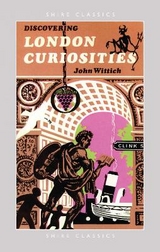 Discovering London Curiosities - Wittich, John