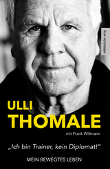 &raquo;Ich bin Trainer, kein Diplomat!&laquo; - Hans-Ulrich Thomale, Frank Willmann