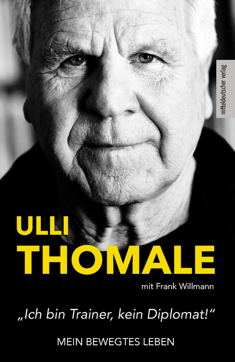 &raquo;Ich bin Trainer, kein Diplomat!&laquo; - Hans-Ulrich Thomale, Frank Willmann