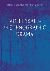 Volleyball &ndash; An Ethnographic Drama - Adrian Blackledge, Angela Creese