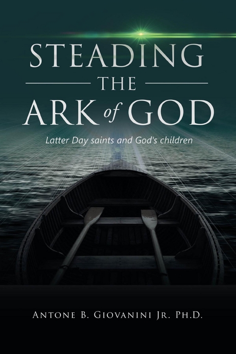 Steading the Ark of God - Antone B. Giovanini Jr.