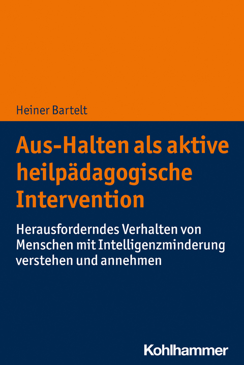 Aus-Halten als aktive heilp&auml;dagogische Intervention - Heiner Bartelt