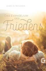 Das Evangelium des Friedens -  James B. Richards