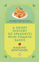 Short History of Spaghetti with Tomato Sauce -  Massimo Montanari