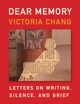 Dear Memory - Victoria Chang