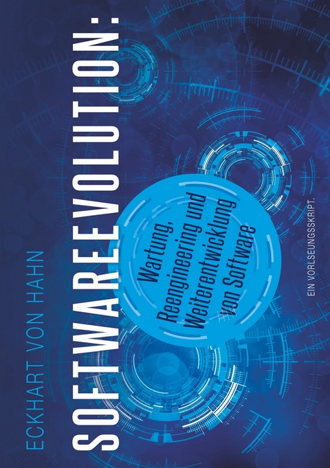 Softwareevolution - Wartung, Reengineering und Weiterentwicklung von Software -  Eckhart von Hahn