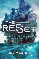 the reset - Die Entdeckung der Realit&auml;t -  Joy Martins