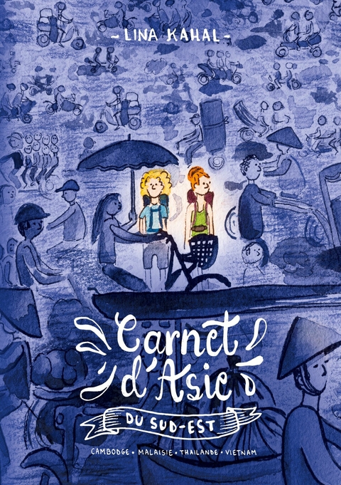 Carnet d'Asie du Sud-Est -  Lina Kahal