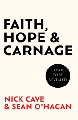 Faith, Hope and Carnage - Nick Cave, Se&aacute;n O'Hagan