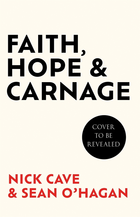 Faith, Hope and Carnage - Nick Cave, Se&aacute;n O'Hagan