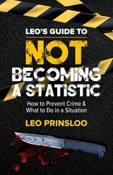 Leo's Guide to Not Becoming a Statistic -  Leo Prinsloo