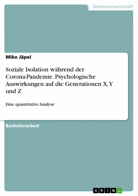 Soziale Isolation w&auml;hrend der Corona-Pandemie. Psychologische Auswirkungen auf die Generationen X, Y und Z -  Mike J&auml;pel