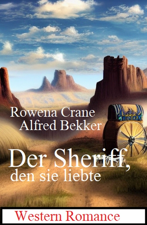 Der Sheriff, den sie liebte: Western Romance - Rowena Crane, Alfred Bekker