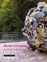Market Civilizations - Quinn Slobodian, Dieter Plehwe, Esra Elif Nartok, Aditya Balasubramanian, Tobias Rupprecht, Isabella M. Weber, Antina von Schnitzler, Jeremy Walker, Paulo Chamon, Karin Fischer, Mila Jonjic, Nenad Pantelic, Lars Mj&oslash;set, Reto Hofmann, Jimmy Casas Klausen