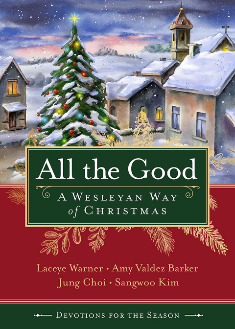 All the Good Devotions for the Season - Laceye C. Warner, Amy Valdez Barker, Jung Choi, Sangwoo Kim