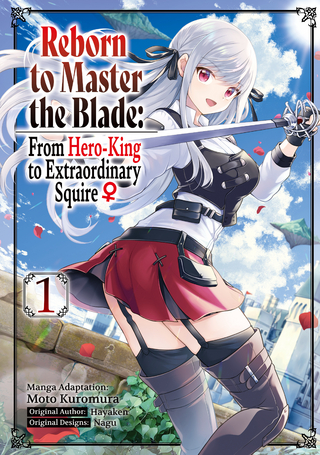 Reborn to Master the Blade: From Hero-King to Extraordinary Squire  (Manga) Volume 1