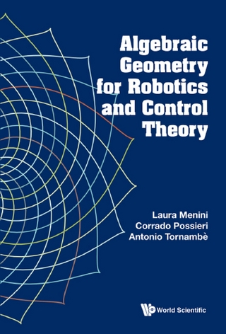 ALGEBRAIC GEOMETRY FOR ROBOTICS AND CONTROL THEORY