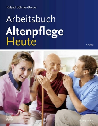 Arbeitsbuch Altenpflege Heute - Roland Böhmer-Breuer