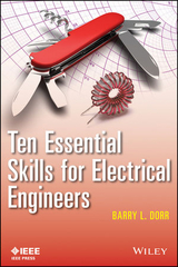 Ten Essential Skills for Electrical Engineers -  Barry L. Dorr