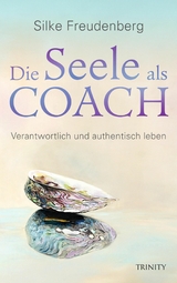 Die Seele als Coach -  Silke Freudenberg