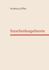Entscheidungstheorie -  Andreas L&ouml;ffler