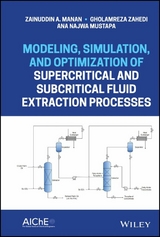 Modeling, Simulation, and Optimization of Supercritical and Subcritical Fluid Extraction Processes - Zainuddin A. Manan, GHOLAMREZA ZAHEDI, Ana Najwa Mustapa