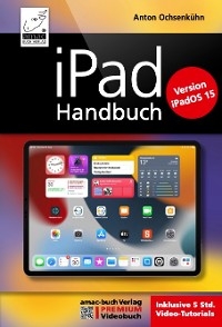 iPad Handbuch f&uuml;r iPadOS 15 - Anton Ochsenk&uuml;hn