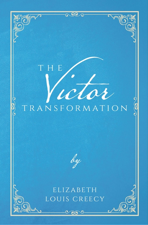 The Victor Transformation - Elizabeth Louis Creecy