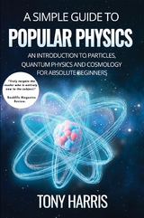 A SIMPLE GUIDE TO POPULAR PHYSICS - Tony Harris
