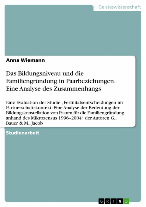 Das Bildungsniveau und die Familiengr&uuml;ndung in Paarbeziehungen. Eine Analyse des Zusammenhangs - Anna Wiemann