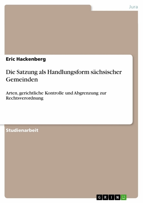Die Satzung als Handlungsform s&auml;chsischer Gemeinden - Eric Hackenberg