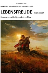 Lebensfreude Fr&ouml;hlichen Liedern zum Heiligen Gottes Ehre Die Kindern der Wanderer und Pionieren - R. ELIZABETH SCHMIDT C. S.