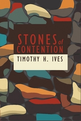 Stones of Contention - Timothy Ives