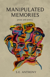 Manipulated Memories - S. E. Anthony