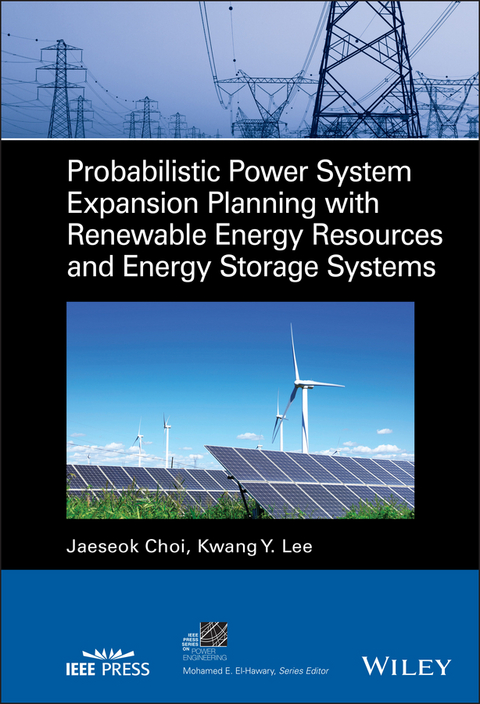 Probabilistic Power System Expansion Planning with Renewable Energy Resources and Energy Storage Systems - Jaeseok Choi, Kwang Y. Lee