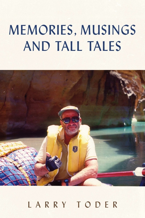 Memories, Musings and Tall Tales -  Larry Toder