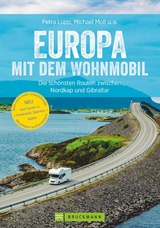 Europa mit dem Wohnmobil: Die sch&ouml;nsten Routen zwischen Nordkap und Gibraltar - Michael Moll, Udo Haafke, Rainer D. Kr&ouml;ll, Thomas Cernak, Petra Lupp