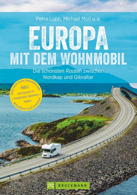 Europa mit dem Wohnmobil: Die sch&ouml;nsten Routen zwischen Nordkap und Gibraltar - Michael Moll, Udo Haafke, Rainer D. Kr&ouml;ll, Thomas Cernak, Petra Lupp