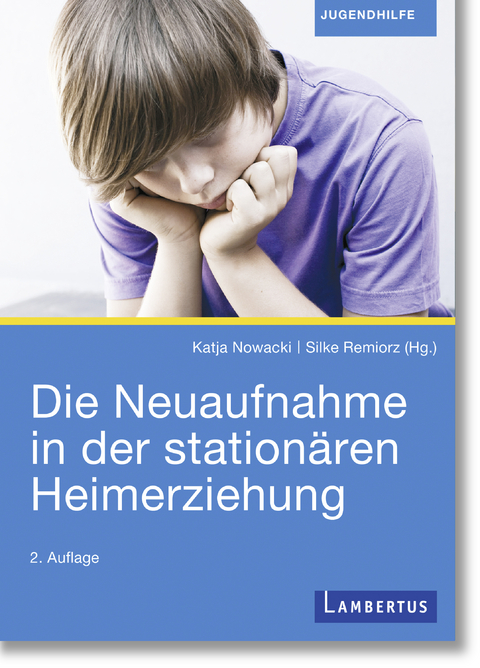 Die Neuaufnahme in der station&auml;ren Heimerziehung -  Katja Nowacki,  Silke Remiorz