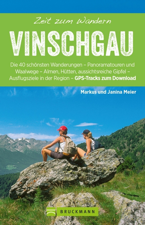 Bruckmann Wanderf&uuml;rher: Zeit zum Wandern Vinschgau - Markus Meier, Janina Meier