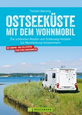 Bruckmann Wohnmobil-Guide: Ostseek&uuml;ste mit dem Wohnmobil. Routen in Schleswig-Holstein und Mecklenburg-Vorpommern. - Torsten Berning