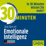 30 Minuten Emotionale Intelligenz - J&ouml;rg Wurzer