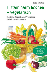 Histaminarm kochen - vegetarisch - Nadja Sch&auml;fers