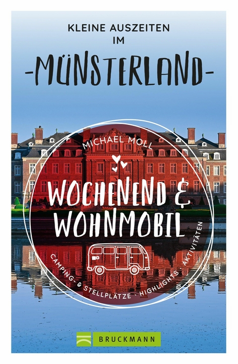 Wochenend und Wohnmobil - Kleine Auszeiten im M&uuml;nsterland - Michael Moll