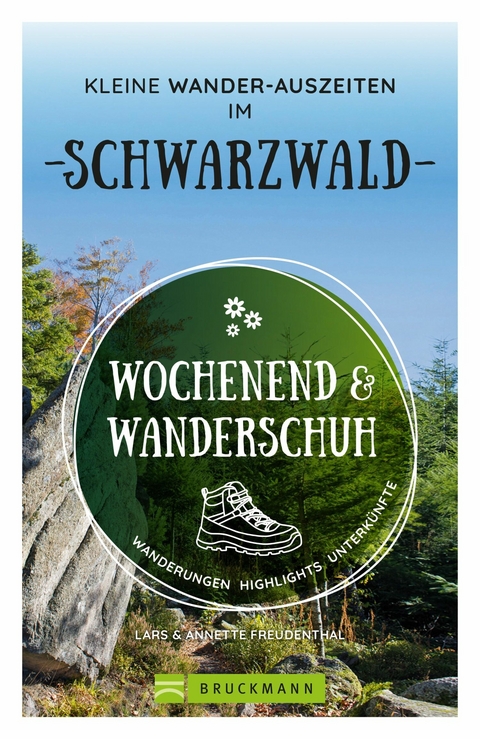 Wochenend und Wanderschuh &ndash; Kleine Wander-Auszeiten im Schwarzwald - Annette Freudenthal, Lars Freudenthal
