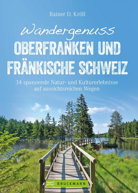 Wandergenuss Oberfranken und Fr&auml;nkische Schweiz - Rainer D. Kr&ouml;ll