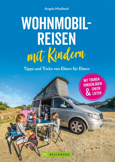 Wohnmobilreisen mit Kindern. Tipps und Tricks von Eltern f&uuml;r Eltern. - Angela Misslbeck