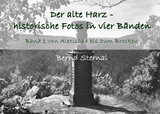 Der alte Harz - historische Fotos in vier B&auml;nden - Bernd Sternal